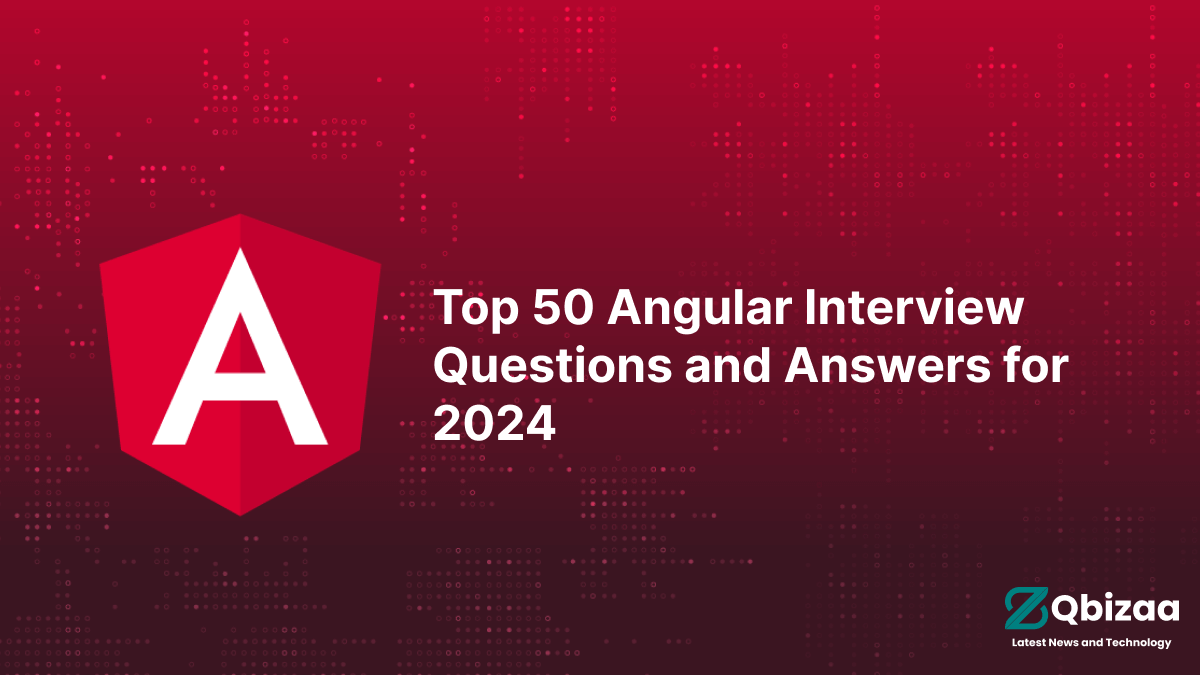 Top 50 Angular Interview Questions and Answers for 2024