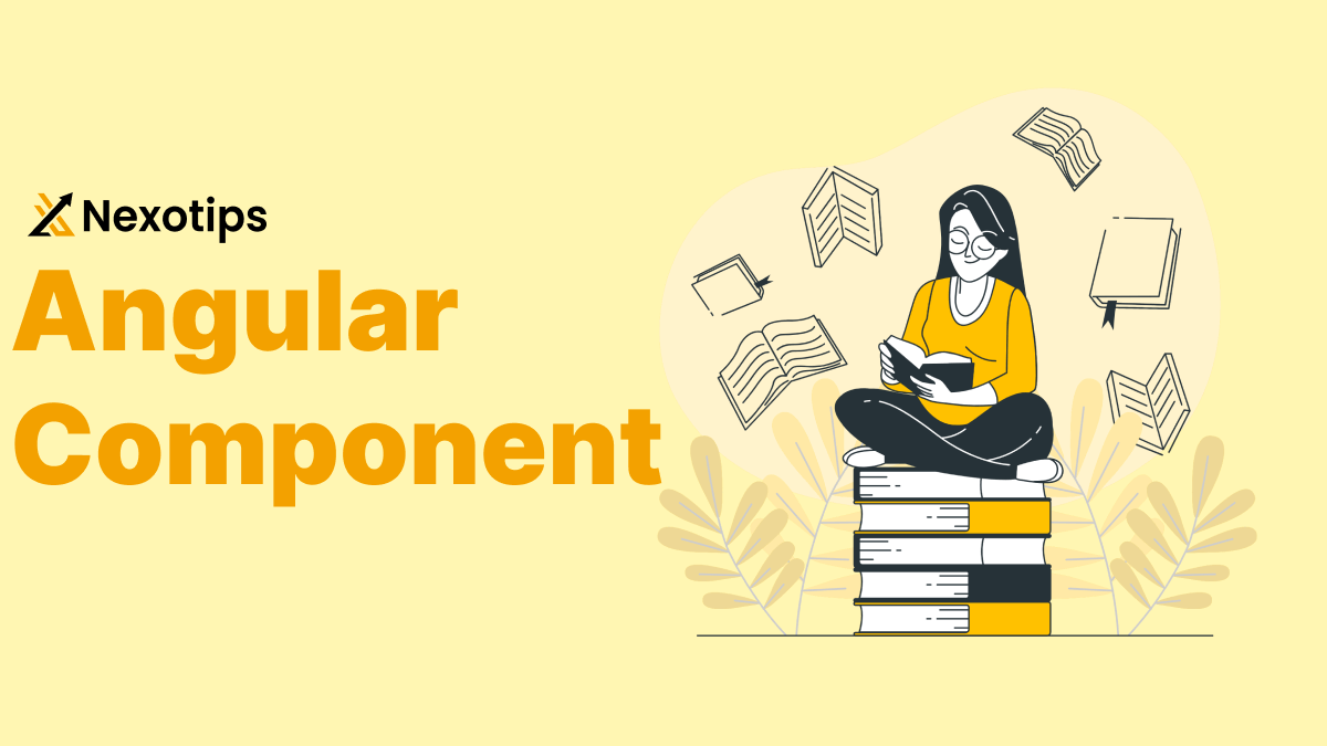 Angular Components: A Comprehensive Guide with Simple Examples on 2024