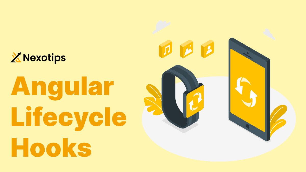 Angular Lifecycle: Understanding the Hooks with Best Example