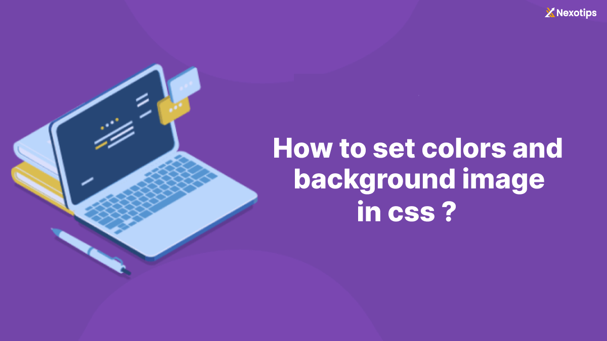 Mastering CSS Colors and Backgrounds : A Comprehensive Guide