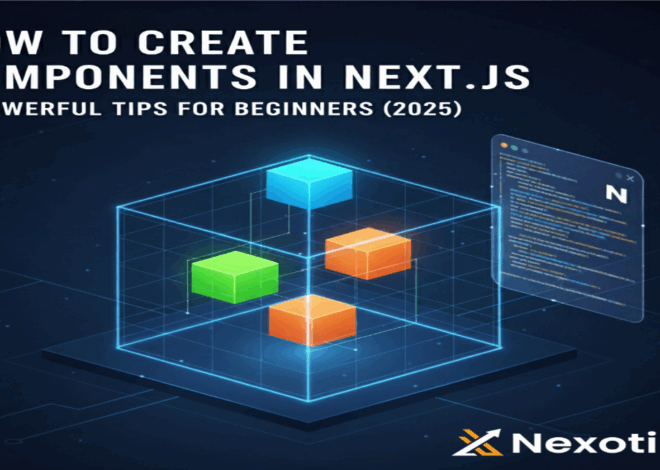 How to Create Component in Next.js: 7 Powerful Tips for Beginners (2025)